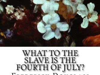 What to the Slave is the Fourth of July?