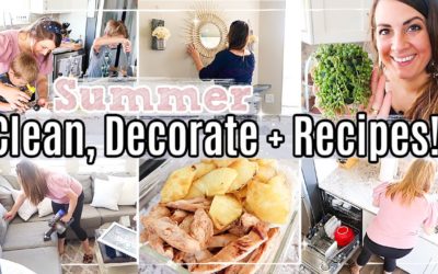 SUMMER CLEAN & DECORATE WITH ME 2020 :: HOMEMAKING INSPIRATION with EASY RECIPES