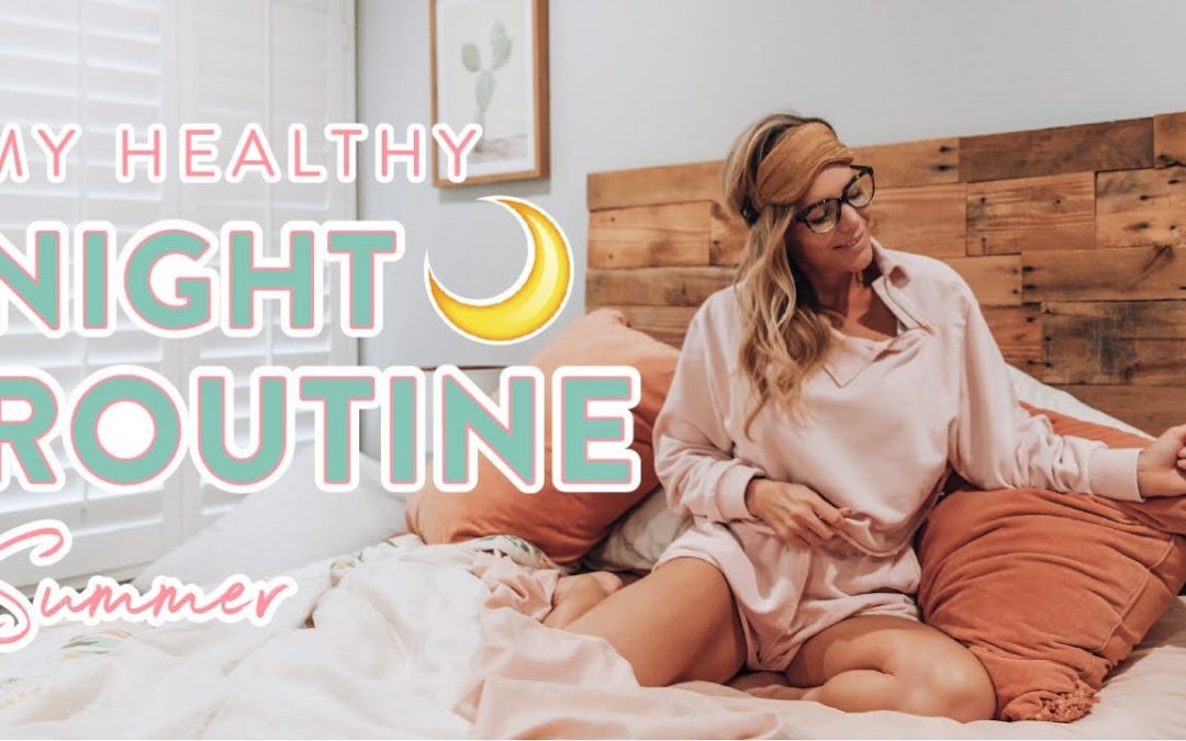 My HEALTHY Night Routine Summer 2020 | Skincare + Healthy Recipes