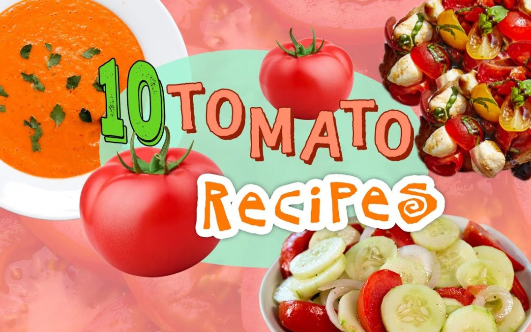10 Must-Try Summer Tomato Recipes | What to Make with Fresh Tomatoes | Recipe Compilation