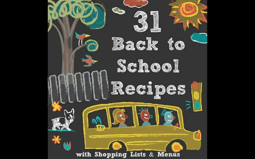 31 Back to School Recipes with Meal Plans & Shopping List