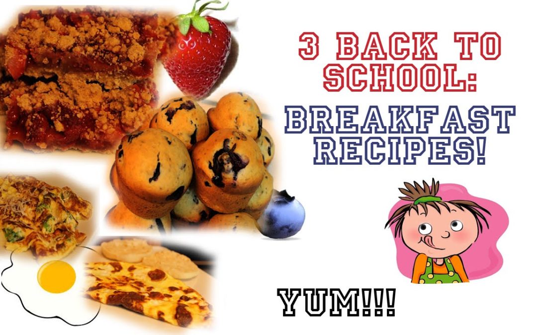 3 Back to School Breakfast Recipes!
