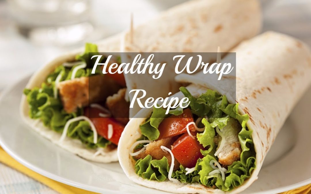 3 Healthy Wrap Recipes |  Back to School Lunch Ideas Very Easy & Healthy!