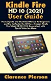 Kindle Fire HD 10 (2021) User Guide: The Complete and Illustrated Manual for Beginners and Pro to Master the All-New Amazon Kindle Fire Tablet HD 10 (11th … for Alexa (Latest Kindle Owner’s Manual)