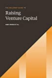 The Holloway Guide to Raising Venture Capital: The Comprehensive Fundraising Handbook for Startup Founders
