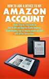 How to Add a Device to my Amazon Account: Simple Step-by- Step Guide on how to Add and Register Kindle device or Kindle Reading App on Amazon Kindle account with all the Screenshots