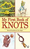 My First Book of Knots: A Beginner’s Picture Guide (180 color illustrations)