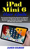 iPad MINI 6 User Guide: The Practical Step By Step Manual For Beginners And Seniors To Effectively Master And Operate The New Apple iPad Mini 6 Generation … A Pro With Illustrative Tips And Tricks.