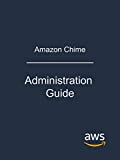 Amazon Chime: Administration Guide