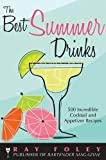 The Best Summer Drinks: 500 Incredible Cocktail and Appetizer Recipes (Bartender Magazine)