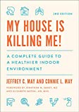 My House Is Killing Me!: A Complete Guide to a Healthier Indoor Environment