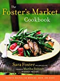 The Foster’s Market Cookbook: Favorite Recipes for Morning, Noon, and Night