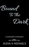 Bound To The Dark: A monster romance (Monsters In Moonlight)