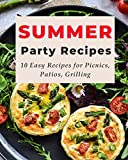 Summer Party Recipes : 10 Easy Recipes for Picnics, Patios, Grilling