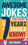 Awesome Jokes That Every 7 Year Old Should Know!: Hundreds of rib ticklers, tongue twisters and side splitters