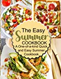 THE EASY SUMMER COOKBOOK: A One-of-a-kind Quick and Easy Summer Cookbook