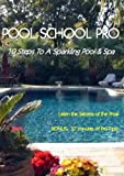 Pool School Pro – 10 Steps to a Sparkling Pool & Spa