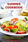 Summer Cookbook: 101 Light and Healthy Dinner Recipes for Busy People on a Budget: Healthy Recipes for Weight Loss, Detox and Cleanse