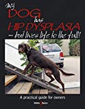 My Dog Has Hip Dysplasia: What You Need to Know & How You Can Help (Gentle Dog Care)