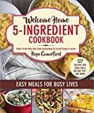 Welcome Home 5-Ingredient Cookbook: Easy Meals for Busy Lives