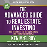 Rich Dad Advisors: The Advanced Guide to Real Estate Investing, 2nd Edition: How to Identify the Hottest Markets and Secure the Best Deals