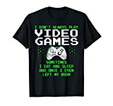 I Don’t Always Play Video Games Shirt for Men & Boys, Gaming T-Shirt