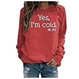 Womens Funny Quote Sweatshirts Yes I’M Cold Me 24:7 Pullover Tops Shirts Funny Novelty Streetwear Jacket Watermelon Red