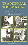 Traditional Toolmaking: The Classic Treatise on Lapping, Threading, Precision Measurements, and General Toolmaking