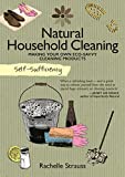 Natural Household Cleaning: Making Your Own Eco-Savvy Cleaning Products (Self-Sufficiency)