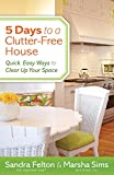 5 Days to a Clutter-Free House: Quick, Easy Ways to Clear Up Your Space