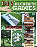 DIY Backyard Games: 13 Projects to Make for Weekend Family Fun (Fox Chapel Publishing) How to Build Your Own Giant Jenga, Dice, Memory, Ring Toss, and More for Barbecues, Reunions, and Block Parties