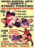 “Dirty Street Fighting” Self Defense Volume 3, Arm Locks, Leg Locks, Foot And Ankle Locks, Escaping Submission Holds