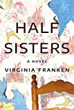 Half Sisters: A Novel