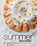 Summer Recipes: A Summer Cookbook for the Hot Months