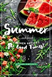 The Relaxed Summer Cookbook: Summer Recipes for Good Times!