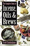 The Complete Book of Incense, Oils and Brews (Llewellyn’s Practical Magick)