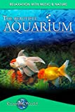 The Beautiful Aquarium: Tranquil World – Relaxation with Music & Nature