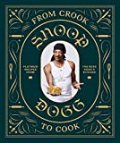 From Crook to Cook: Platinum Recipes from Tha Boss Dogg’s Kitchen (Snoop Dogg Cookbook, Celebrity Cookbook with Soul Food Recipes) (Snoop Dog x Chronicle Books)