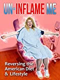 Un-Inflame Me: Reversing the American Diet & Lifestyle