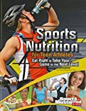 Sports Nutrition for Teen Athletes: Eat Right to Take Your Game to the Next Level (Sports Training Zone)