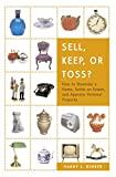 Sell, Keep, or Toss?: How to Downsize a Home, Settle an Estate, and Appraise Personal Property