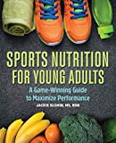 Sports Nutrition For Young Adults: A Game-Winning Guide to Maximize Performance