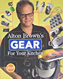 Alton Brown’s Gear for Your Kitchen