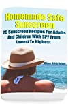 Homemade Safe Sunscreen: 25 Sunscreen Recipes For Adults And Children With SPF From Lowest To Highest