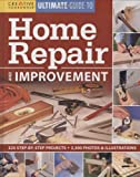 Ultimate Guide to Home Repair & Improvement (Creative Homeowner Ultimate Guide to Home Repair and Improvement)