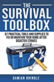 The Survival Toolbox: 67 Practical Tools and Supplies to Fix or Maintain Your Home After Disaster Strikes